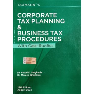 Taxmann's Corporate Tax Planning & Business Tax Procedures with Case Studies by Dr. Vinod K. Singhania & Dr. Monica Singhania